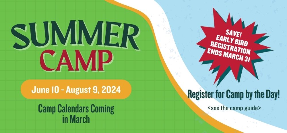 Summer Camp Early Bird Registration Ends March 31