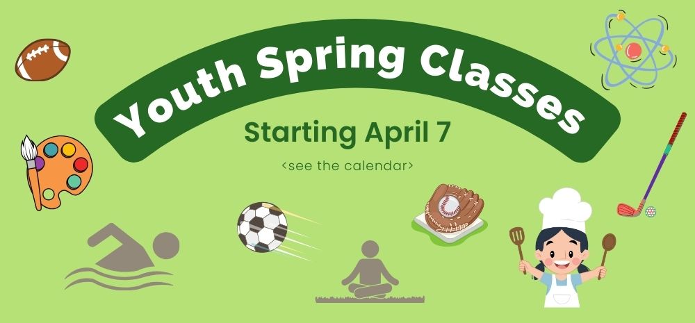 Sign Up for Spring Classes Starting April 7
